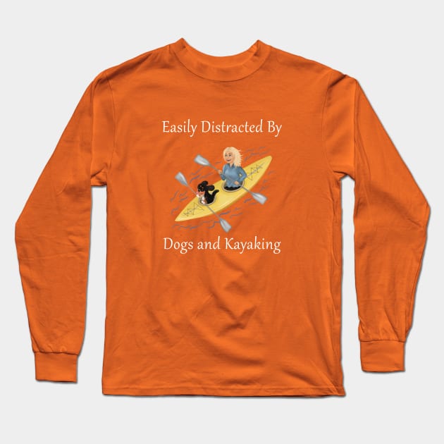 Easily Distracted by Dogs and Kayaking Long Sleeve T-Shirt by Cavalier Gifts